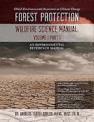 Global Environmental Awareness on Climate Change Forest Protection Wildfire Science Manual Volume 1 Part 1