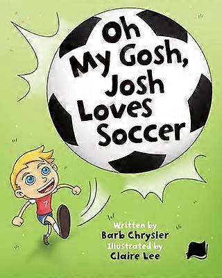 Oh My Gosh Josh Loves Soccer 1