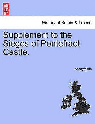 Supplement to the Sieges of Pontefract Castle
