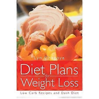 Diet Plans For Weight Loss Low Carb Recipes And Dash Diet - Lyn Chagoya