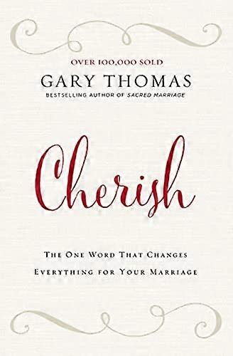 Cherish: The One Word That Changes Everything for Your Marriage