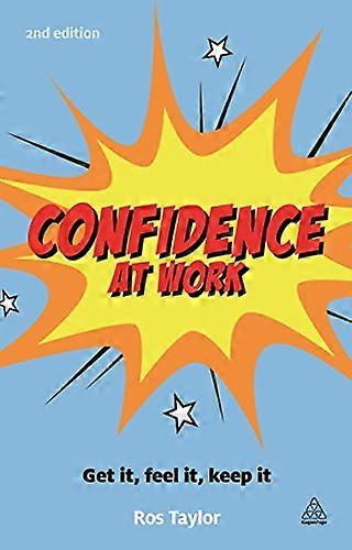 Confidence at Work Get It Feel It Keep It