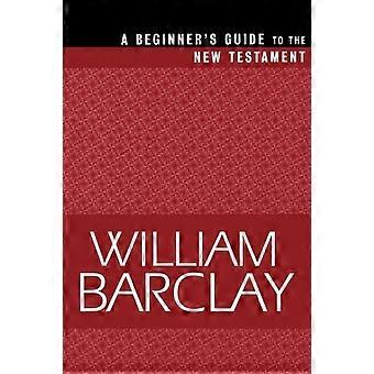 Beginner's Guide To The New Testament - William Barclay - Paperback - en Book