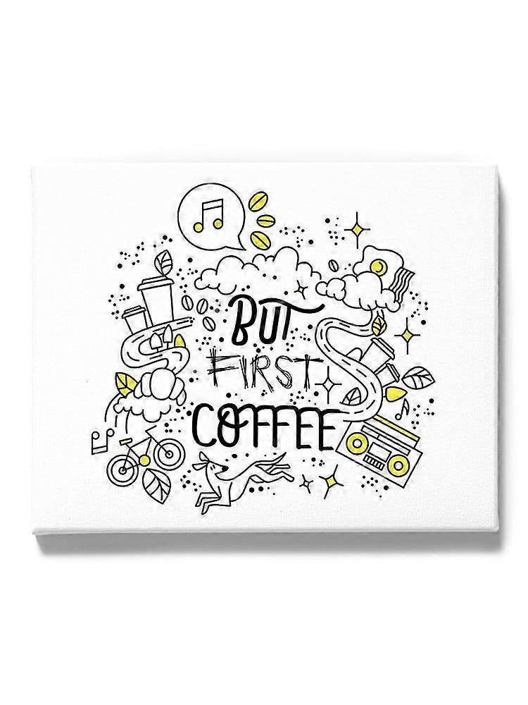 Artshine But First Coffee Wrapped Canvas -George & Gina Designs, Wall Art -ouyab1514