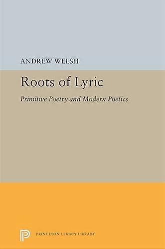 Roots of Lyric: Primitive Poetry and Modern Poetics