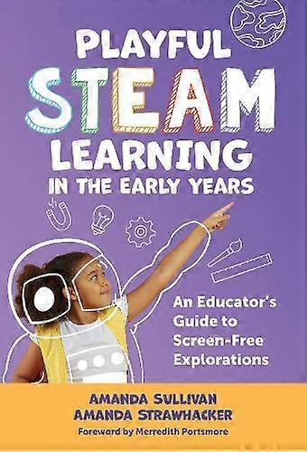 Playful Steam Learning In The Early Years by Amanda Strawhacker Paperback