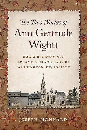 The Two Worlds Of Ann Gertrude Wightt by Joseph Mannard Paperback