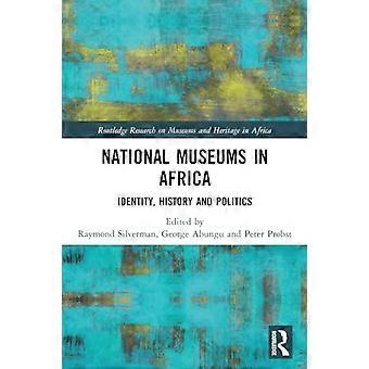 Nationalmuseen in Afrika: Identität, Geschichte und Politik (Routledge Research on Museums and Heritage in Africa)