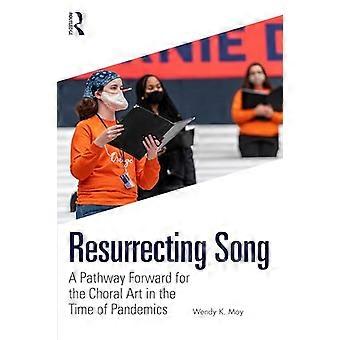 Resurrecting Song: Ein Weg nach vorn für die Chorkunst in Zeiten von Pandemien