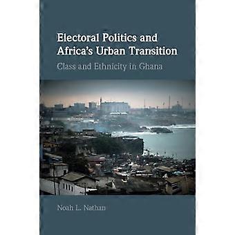 Valgpolitikk og Afrikas urbane overgang: Klasse og etnisitet i Ghana (Cambridge Studies in Comparative Politics)
