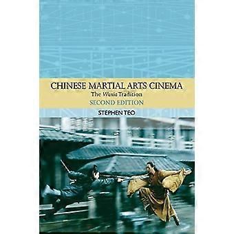Chinese Martial Arts Cinema: De Wuxia traditie (tradities in World Cinema)