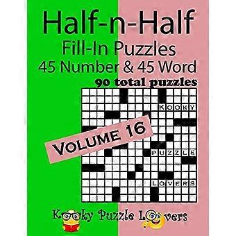 Half-N-Half Fill-In Puzzles, Band 16 : 45 Zahlen und 45 Wörter (90 Rätsel insgesamt)