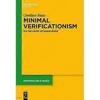Minimal Verificationism On the Limits of Knowledge