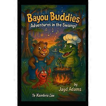 Bayou buddies adventures in the swamp