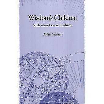 Wisdom's children a christian esoteric tradition
