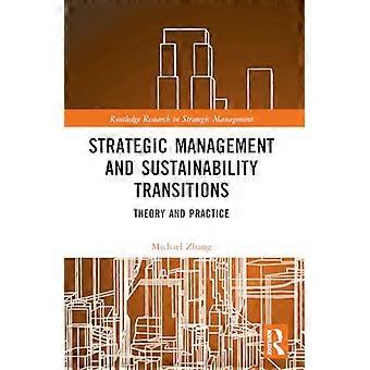 Strategic Management and Sustainability Transitions Theory and Practice