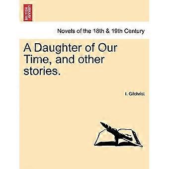 A daughter of our time, and other stories.