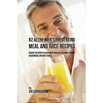 82 alzheimer's preventing meal and juice recipes reduce the risk of alzheimer's disease by using vitamin and mineral specific foods