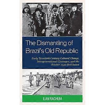 Desmantelamento da Velha República Brasileira: Mudanças Culturais no Início do Século XX - Ilan Rachum - Capa Dura - Livro em Inglês - História