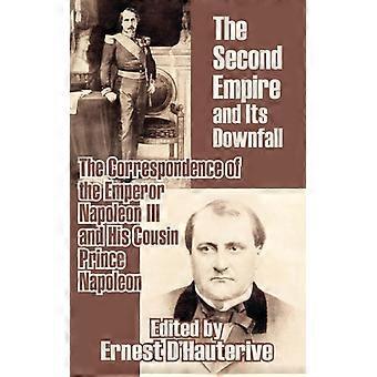 The Second Empire And Its Downfallthe Correspondence Of The Emperor Napoleon Iii - Napoleon III - Paperback - English Book - History
