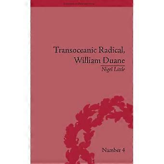 Transoceanic Radical William Duane National Identity And Empire 1760-1835 - Nigel Little - Hardcover - English Book - History