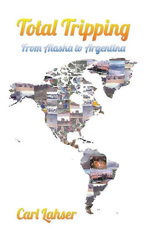 Total Tripping From Alaska To Argentina