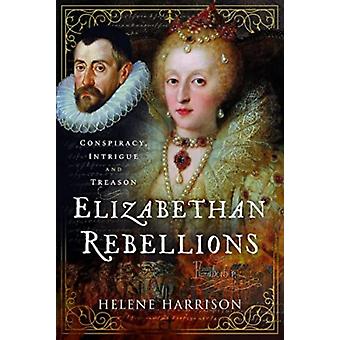 Elizabethan Rebellions - Helene Harrison