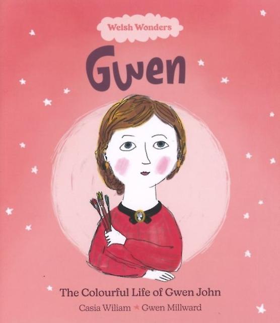 Welsh Wonders Colourful Life Of Gwen John The by Casia Wiliam Paperback Book