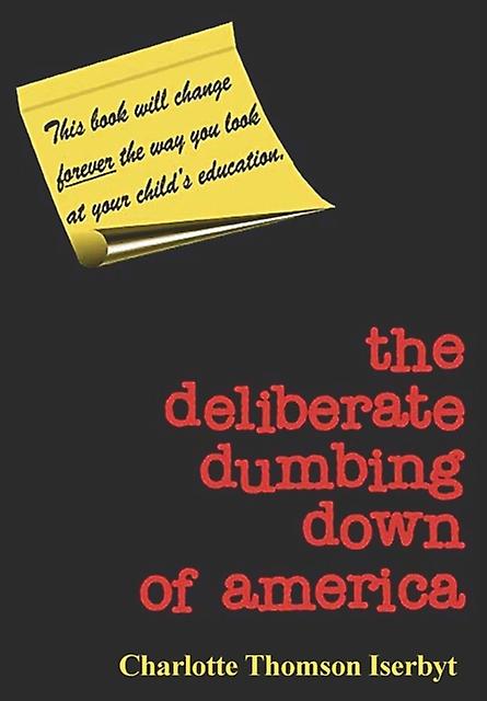 The Deliberate Dumbing Down Of America by Charlotte Thomson Iserbyt Paperback