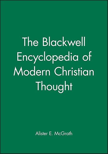 The Blackwell Encyclopedia Of Modern Christian Thought