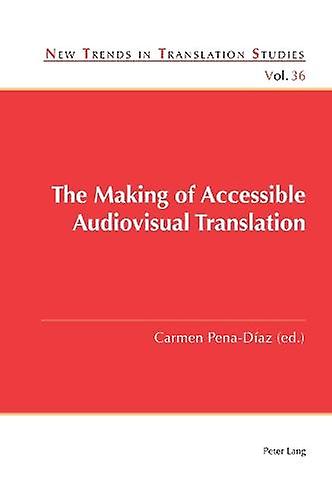 The Making Of Accessible Audiovisual Translation Paperback