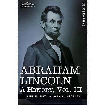 Abraham Lincoln En historie bind iii i 10 bind - John M. Hay