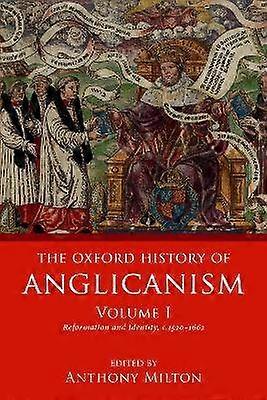 Oxford History of Anglicanism Volume I