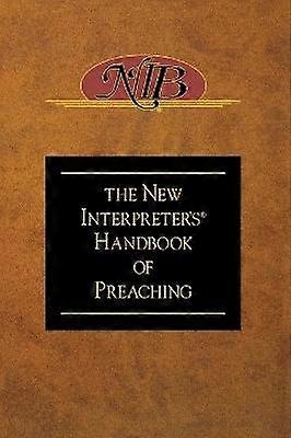 The New Interpreter's(r) Handbook of Preaching