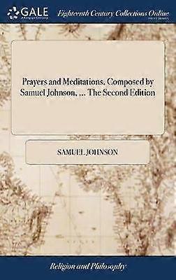 Prayers and Meditations Composed by Samuel Johnson ... The Second Edition