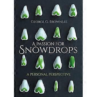 A Passion for Snowdrops a personal perspective
