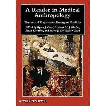 A Reader in Medical Anthropology Theoretical Trajectories Emergent Realities