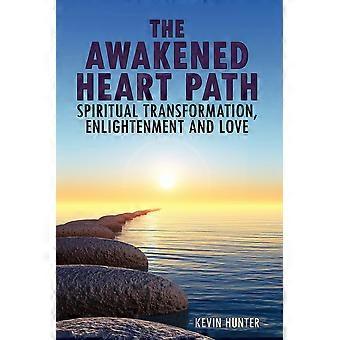The Awakened Heart Path- Spiritual Transformation Enlightenment And Love - Kevin Hunter - Paperback - en Book
