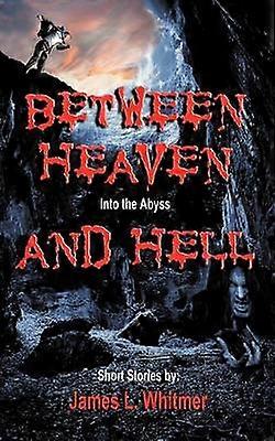 Between Heaven and Hell Into the Abyss