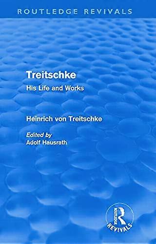 Treitschke: His Life and Works