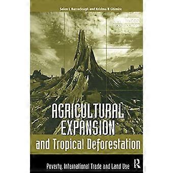 Agricultural Expansion and Tropical Deforestation International Trade Poverty and Land Use