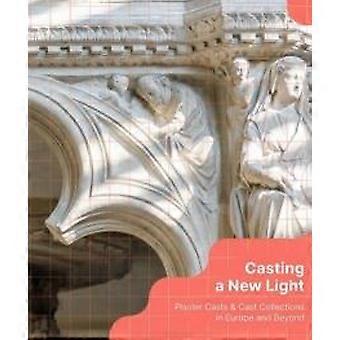 Casting A New Light Plaster Casts & Cast Collections In Europe And Beyond - Unicorn Publishing Group - IPSUK