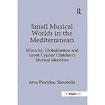 Små musikaliska världar i Medelhavet: etnicitet, globalisering och grekcypriotiska barns musikaliska identiteter