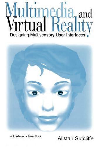 Multimedia and Virtual Reality: Designing Multisensory User Interfaces