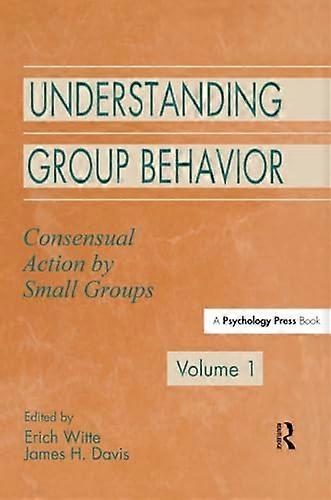 Understanding Group Behavior: Volume 1: Consensual Action By Small Groups