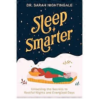 Sleep Smarter: Entschlüsselung der Geheimnisse für erholsame Nächte und energiegeladene Tage