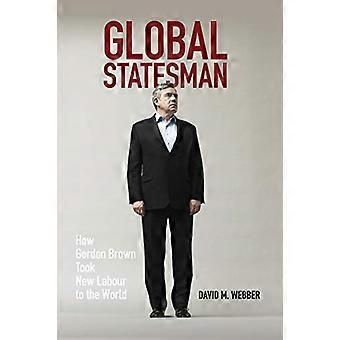 Globale statsmann: Hvordan Gordon Brown tok New Labour til verden