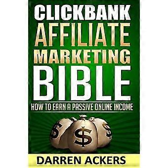 Clickbank Affiliate Marketing Bibel Wie man ein passives Online-Einkommen verdient