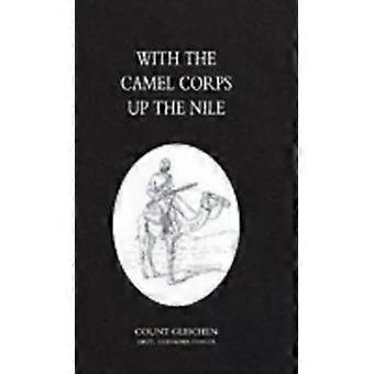 With The Camel Corps Up The Nile - Lieut Grenadier Guards Count Gleichon
