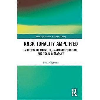 Rock Tonality Amplified A Theory of Modality Harmonic Function and Tonal Hierarchy